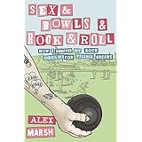 Sex and Bowls and Rock and Roll: How I Swapped My Rock Dreams for Village Greens