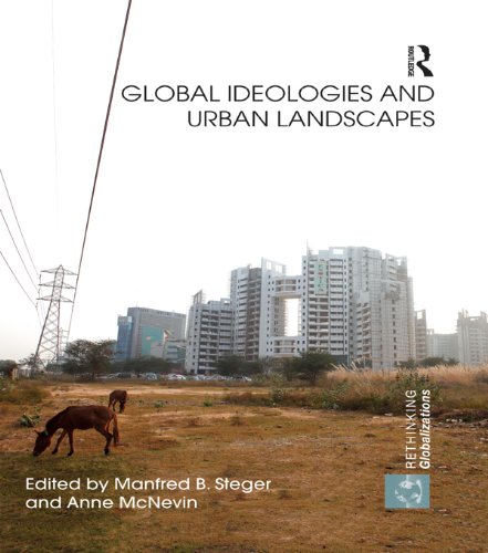 Global Ideologies and Urban Landscapes (Rethinking Globalizations)