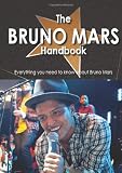 The Bruno Mars Handbook: Everything You Need to Know About Bruno Mars