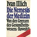 Die Nemesis der Medizin. Von den Grenzen des Gesundheitswesens