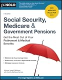 Social Security, Medicare & Government Pensions: Get the Most Out of Your Retirement & Medical Benefits