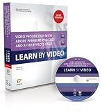 Video Production with Adobe Premiere CS5.5 and After Effects CS5.5: Learn by Video