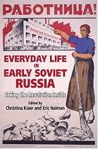 Everyday Life in Early Soviet Russia: Taking the Revolution Inside