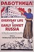 Everyday Life in Early Soviet Russia: Taking the Revolution Inside