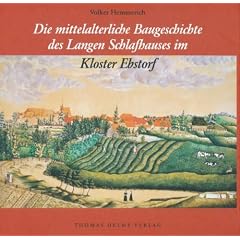 Die mittelalterliche Baugeschichte des Langen Schlafhauses im Kloster Ebstorf