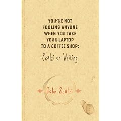 You're Not Fooling Anyone When You Take Your Laptop to a Coffee Shop: Scalzi on Writing