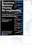 Examining business process re-engineering : current perspectives and research directions