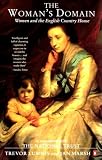 The woman's domain : women and the English country house