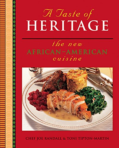 A Taste of Heritage: The New African American Cuisine, by Toni Tipton-Martin, Joe Randall A Taste of Heritage: The New African American Cuisine, by Toni Tipton-Martin, Joe Randall