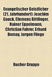 Produkt-Bild: Evangelischer Geistlicher (21. Jahrhundert): Joachim Gauck, Clemens Bittlinger, Rainer Eppelmann, Christian Fhrer, Erhard Domay, Jrgen Fliege