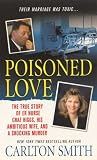 Poisoned Love: The True Story of ER Nurse Chaz Higgs, his Ambitious Wife, and a Shocking Murder by St. Martin's True Crime