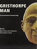 Gristhorpe man : a life and death in the Bronze age