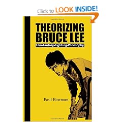 Theorizing Bruce Lee: Film-fantasy-fighting-philosophy (Contemporary Cinema)