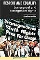 Respect and Equality: Transsexual and Transgender Rights