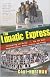 The Lunatic Express: Discovering the World . . . via Its Most Dangerous Buses, Boats, Trains, and Planes