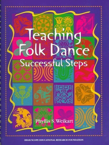 Teaching Folk Dance: Successful Steps by Weikart, Phyllis S. (1999) Spiral-bound
