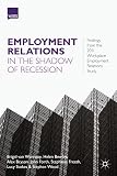 Employment relations in the shadow of recession : findings from the 2011 workplace employment relations study