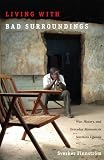 Living with Bad Surroundings: War, History, and Everyday Moments in Northern Uganda (The Cultures and Practice of Violence)