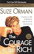 The Courage to be Rich: Creating a Life of Material and Spiritual Abundance