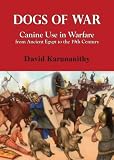 Dogs of War: Canine Use in Warfare from Ancient Egypt to the 19th Century Seminole Wars