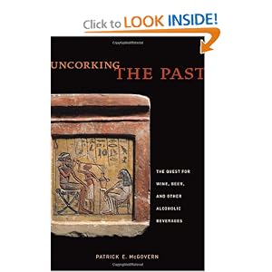 Uncorking the Past: The Quest for Wine, Beer, and Other Alcoholic Beverages by Patrick E. McGovern
