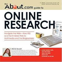 About.com Guide to Online Research: Navigate the Web—from RSS and the Invisible Web to Multimedia and the Blogosphere (About.Com Guides)
