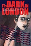 It's dark in London : a graphic collection of short stories