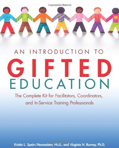 An Introduction to Gifted Education: The Complete Kit for Facilitators, Coordinators, and In-Service Training Professionals