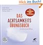 Das Achtsamkeits-�bungsbuch: F�r Beruf und Alltag