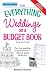 The Everything Weddings on a Budget Book: Plan the Wedding of Your Dreams- Without Going Bankrupt!