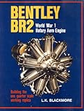 Bentley BR2 : World War 1 rotary aero engine : building the one quarter scale working replica