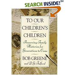 To Our Children's Children: Preserving Family Histories for Generations to Come