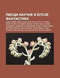 Pisci Nau Ne I Epske Fantastike: D Ord Orvel, Nil Gejman, Il Vern, Artur . Klark, Karel Apek, Slobodan Ivkov, Herman Hese, Boban Kne Evic