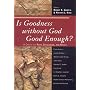 Is Goodness without God Good Enough?: A Debate on Faith, Secularism, and Ethics