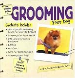 The Simple Guide to Grooming Your Dog (Simple Guide To...)