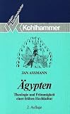 �gypten. Theologie und Fr�mmigkeit einer fr�hen Hochkultur - Jan Assmann