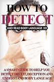 Body Language: Body Language for beginners - Read Body Language, Detect Deceit and Deception (2nd EDITION UPDATED AND EXPANDED) (Body Language 101 - Body Language for Beginners - Body language tips)