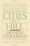 Cities on a Hill: A Brilliant Exploration of Visonary Communities Remaking the American Dream