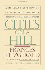 Cities on a Hill: A Brilliant Exploration of Visonary Communities Remaking the American Dream