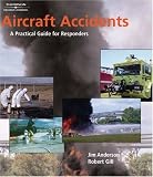  : Aircraft Accidents: A Practical Guide for Responders: A Practical Guide for Responders