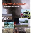 Click here to buy Aircraft Accidents: A Practical Guide for Responders by James Anderson, Robert Gill, and Jeff Hawkins.