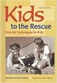 Kids to the Rescue! (First Aid Techniques for Kids) (Revised) (Hardcover)