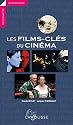 Les films-cl&eacute;s du cin&eacute;ma - nouvelle &eacute;dition