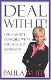 Deal With It!: You Cannot Conquer What You Will Not Confront