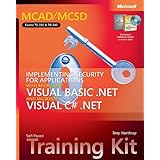 MCAD/MCSD Self-Paced Training Kit: Implementing Security for Applications with Microsoft® Visual Basic® .NET and Microsoft Visual C#® .NET (Pro-Certification)