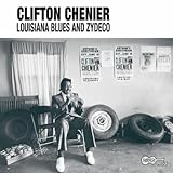 Clifton Chenier Louisiana Blues And Zydeco