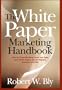 The White Paper Marketing Handbook
