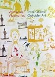 Vernacular visionaries : international outsider art
