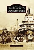 Search : San Francisco's Aquatic Park  (CA)   (Images of America)