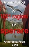 1001 ragioni per sperare (Anno della Fede) (Italian Edition)